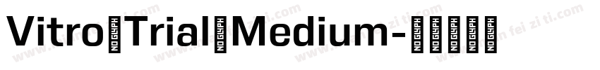 Vitro Trial Medium字体转换